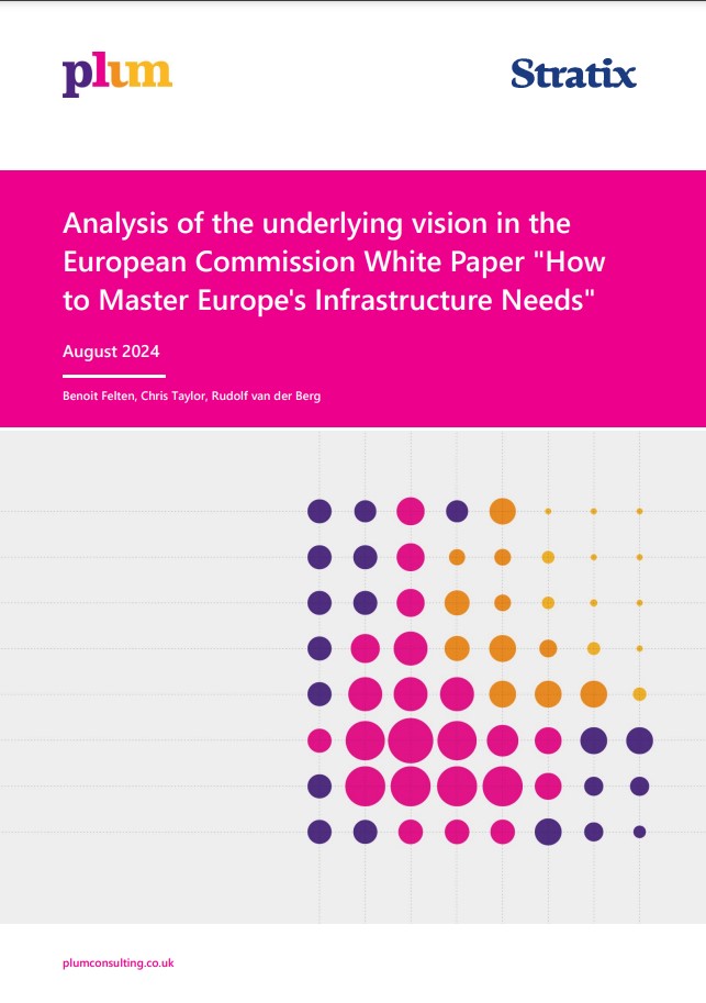 Picture shows the title page of a report by Plum Consulting and Stratix, called: "Analysis of the underlying vision in the 
European Commission White Paper. This White Paper is titled "How 
to Master Europe's Infrastructure Needs"
August 2024
Benoit Felten, Chris Taylor, Rudolf van der Berg
